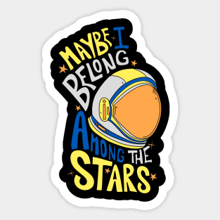 Maybe I belong among the stars 2 Sticker